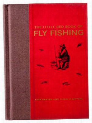 The Little Red Book Of Fly Fishing - Book By Kirk Deeter And Cha Rlie Meyers