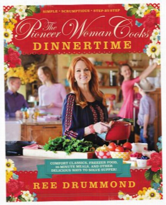 The Pioneer Woman Cooks: Dinnertime By Ree Drummond