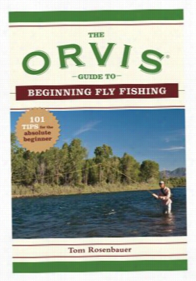 The Orvis Guide Ot Beginning Fly Fishing " Book By Tom Rosenbauer