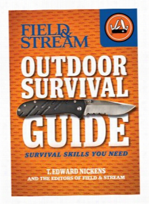 Field & Stream Outdoor Survival Guide: Survival Skills You Need Book By T. Edward Nickesn