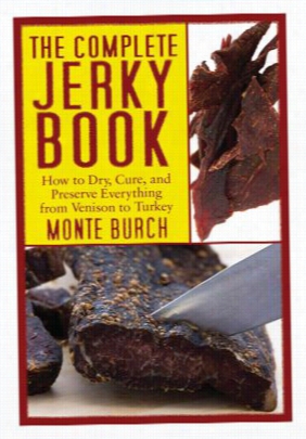 The Complete Jerky Book" By Monte Burch