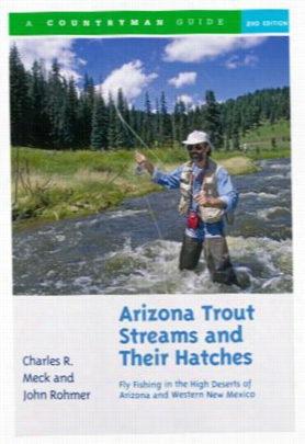 Arizona Trout Streams & Their Hatches - Book By Charles Meck And John Rohmer