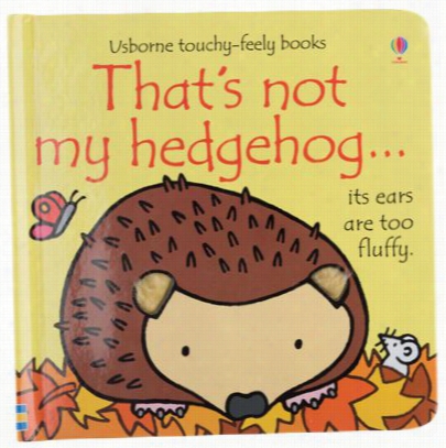 That's Not My Hedgeog... Board Book For Kidsb Y Fiona Watt And Illustrated By Rachel Wells