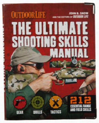 Outdoor Life The Uutimate Shooting Skills Manual Book By John B. Snwo