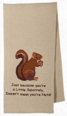 Park Designs Honest Because You're A Li Ttle Squirrely Dish Towel