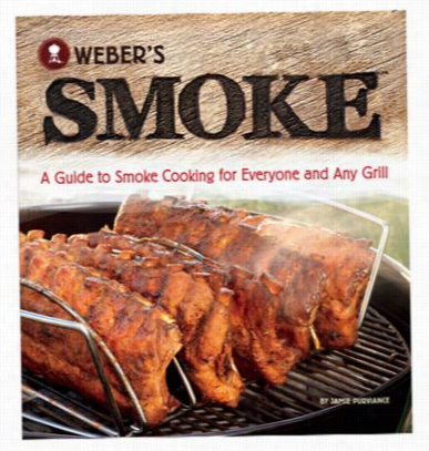 Weber's Smoke" Cookbook By Jamie Purviance