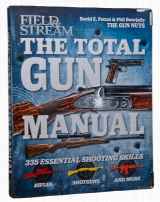 Field & Stream The Total Gun Manual By David E. Petzla And Phhil Bourjaily