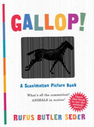 Gallop!: A Scanimation Picture  Book By Rufus Butler Seder