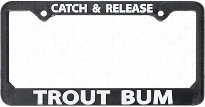 Trout Bum Catch And Release License Plate Frame