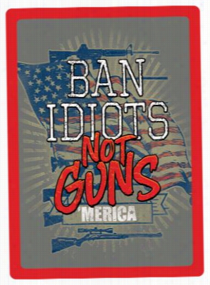 River's Edge Ton Sign - Ban Idiots, Not Guns