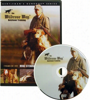 The Wildrose Way - Retriever Training Video With Mike Stewart - Dvd