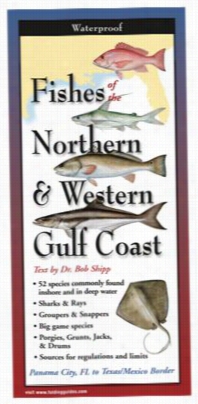 Fishes Of The Northern & Wesster Gulf Coast Lainated Folding Guide-book By Bob Shipp And Diane Peebles