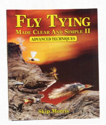 Fly Tying Made Clezr And Simple Ii Advanced Techniques - Book  At Skip Morris