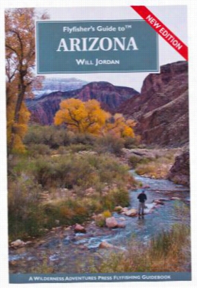 Flyfisers Guidd To Arizona Book By Will Jordan
