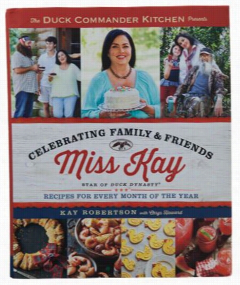 Duck Commander Kitchen Presents Celebrating Family And Friends Cookbook By Kay  Rkbertson
