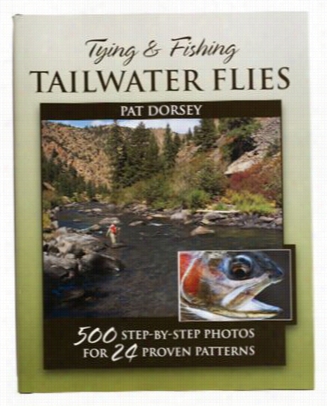 Tying A Nd Fisihng Tailwaters Flies -  Book By Pat Dorsey