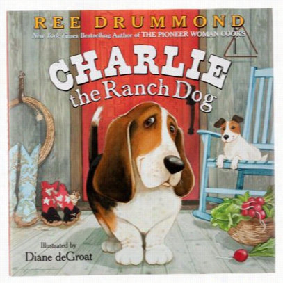 Charlie The Ranch Dog Book By Ree Drummond And Diane Degroat