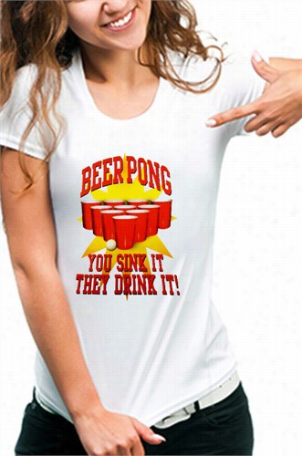 Beer Pong &quot;you Sink It They Drink It&quot; Girls T-shirt