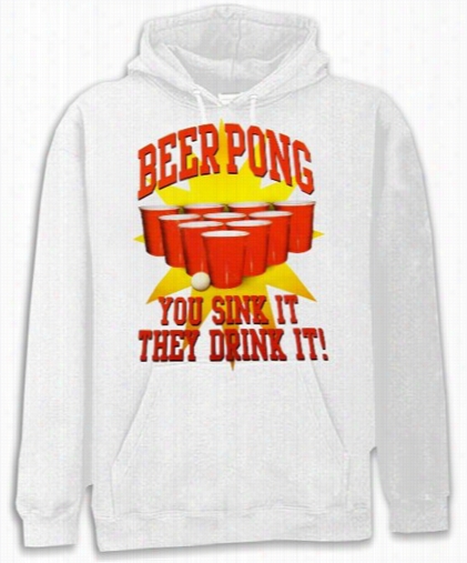 Beer Pong &quot;you Sink It They Drink It&quot; Hoodie