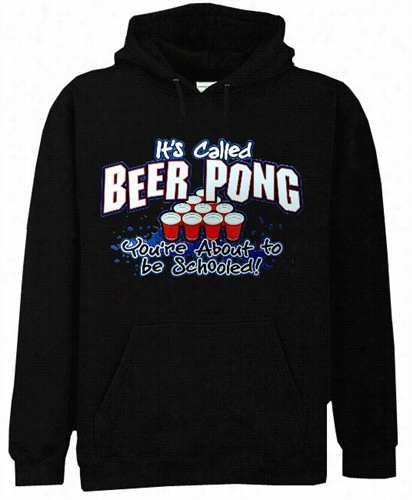 Beer P0ng - You're About To Gett Schooled Hoodie