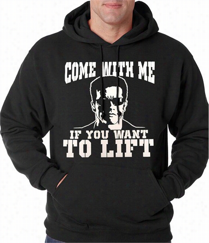 Come With Me If You Want To  Lift Adult Hoodie