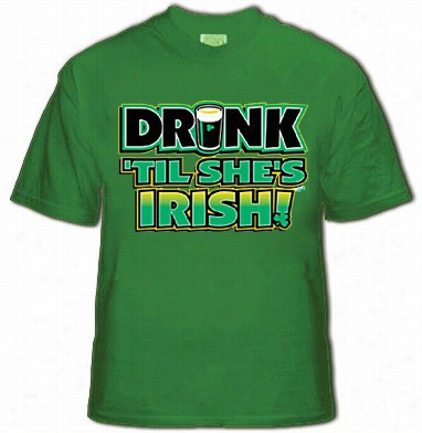 Drink 'til Shes Irish T-shirt