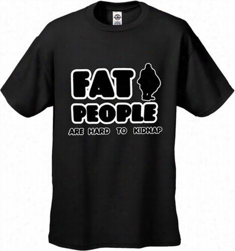 Fat People Are Hard To Kidnap Men's T-shirt