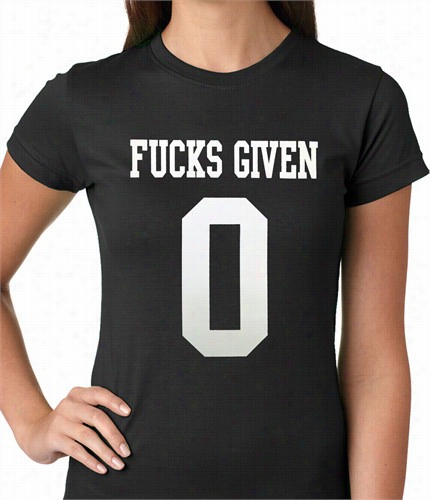 F*cks Give 0 Ladies T- Shirt