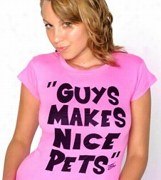 Guys Make Nice Pets Girls Tee