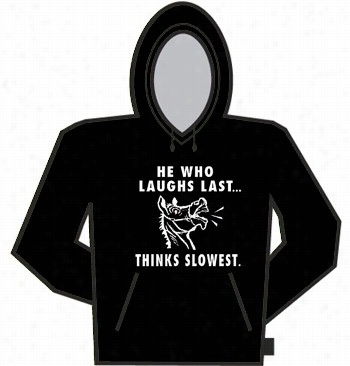 He Who Laughs Last Hoodie