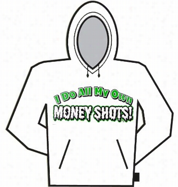 I Do All My Own Money Shots Hoodie