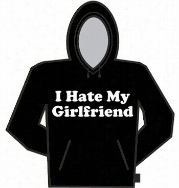 I Hate My Girl Feiend Hoodei