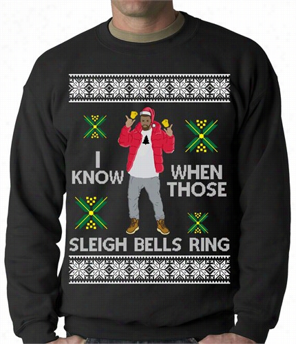 I Know When Those Sleigh  Bells Rin G Adhlt Crewneck