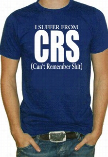 I Suffer From Crs (can't Rem Ember Shit) T-shirt