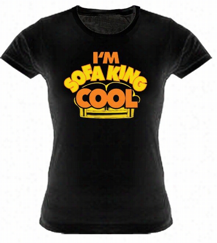 I'm Sofa King Cool Girls T-shirt :: From The Movie &quot;accepted&quot; (blck)