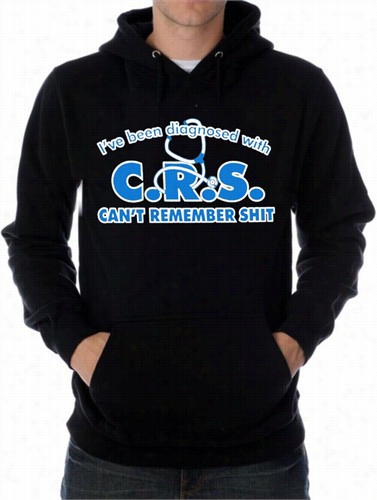 I've Been Diagnosed With C.r.s. Hoodie