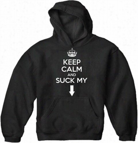 Keep Calm And &quot;suck My&quot; Adult Hoodie