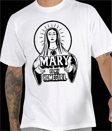 Mary Is My Homegirl Mens T-shirt