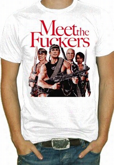 Meet The Fuckers T-shirt