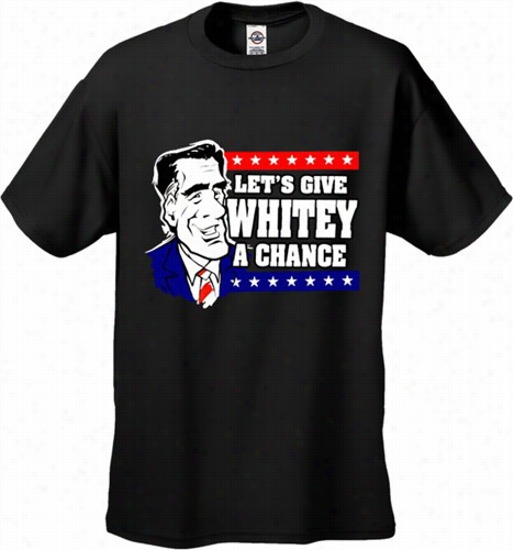 Mitt Romney 2012 :: Let 's Give  Whitey A Chance Men's T-shirt