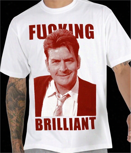 Official Charlie Sheen T-shirt - Fuu*king Brilliant Mens T-shirt