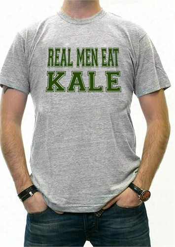 Real Men E At Kale Men's T-shirt