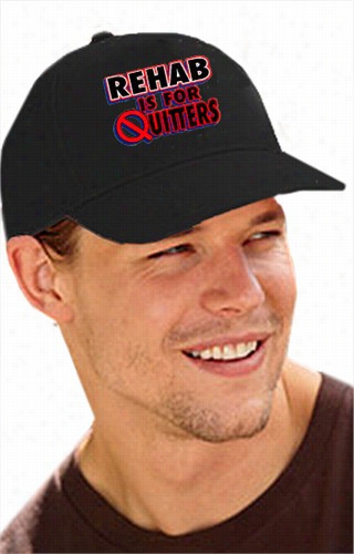 Rehab Is For Quiters Baseball Hat