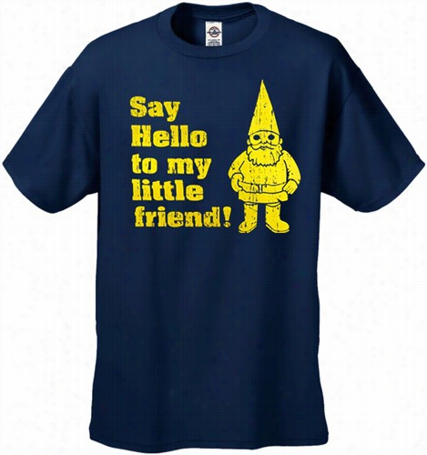 Say Hello To My Little Friend T-shirt &quot;me  You And Dupree&quto;