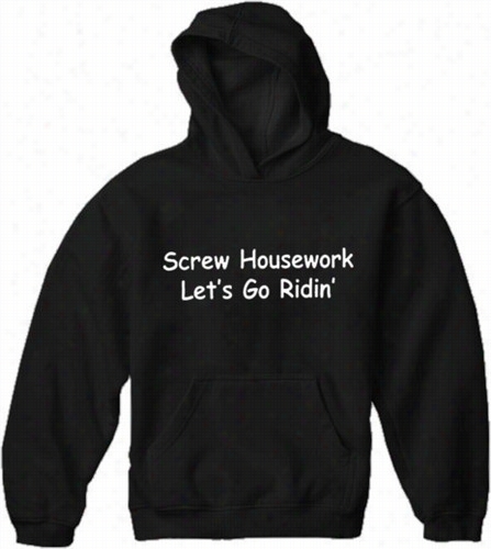 Screw  Housework Let's Fashion Ridin'! Hoodie