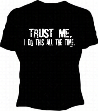 Trust Me... Girls T-shirt