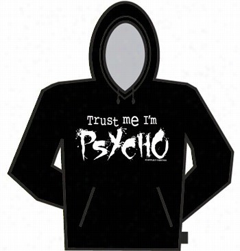 Trus Tme I'm A Psycho Hoodie