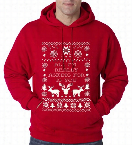 All I'm Actually Asking For Is You Ugly Christmas Adult Hoodie