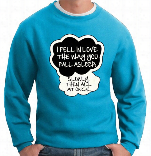 &quot;i Fell In Love&smp;quot; John Greenq Uote From The Fault In Our Stars Crew Neck Sweatshirt