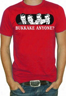 Bukkake A Nyone? T-shirt